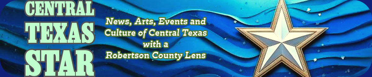 Central Texas Star, News, Arts, & Culture of Central Texas from a Robertson County Lens